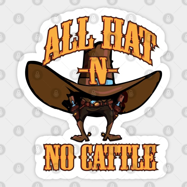 All Hat -N- No Cattle Sticker by GrumpyDog